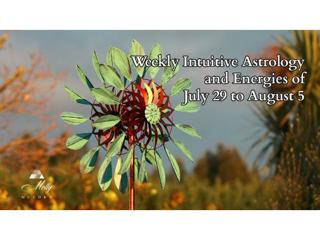 Weekly Intuitive Astrology of July 29 to August 5