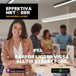 #52 Därför ligger vissa alltid steget före