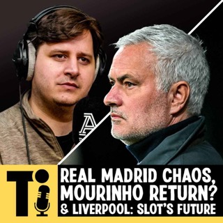 Real Madrid chaos, Mourinho return? & Liverpool: Slot's future