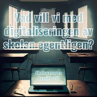 Avsnitt 357 - Vad vill vi med digitaliseringen av skolan egentligen?