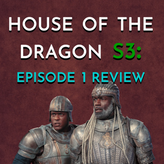 House of the Dragon: S3 - Episode 1 Review