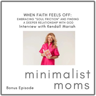 When Faith Feels Off: Embracing "Soul Friction" and Finding a Deeper Relationship with God | Kendall Mariah (Bonus Episode)