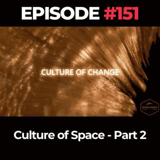 Culture of Change Ep. 151: Culture of Space - Part 2