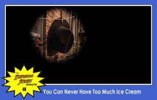 Dial of Destiny 48: You Can Never Have Too Much Ice Cream