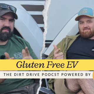 Gluten Free EV | The Dirt Drive Podcast Powered by JeepCables.com| Ep. 147
