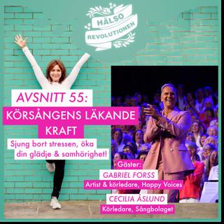 AVSNITT 55: KÖRSÅNGENS LÄKANDE KRAFT: Sjung bort stressen, öka din glädje och samhörighet!