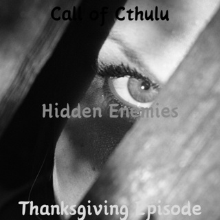 Call of Cthulu Thanksgiving Episode: Hidden Enemies