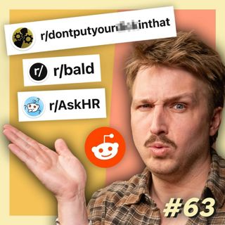 #63 - Reading Even More Weird Subreddits
