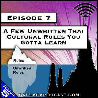 A Few Unwritten Thai Cultural Rules You Gotta Learn [S5.E7]
