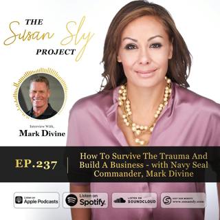 237. How to Survive the Trauma and Build a Business - With Navy Seal Commander, Mark Divine