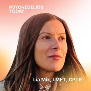PT524 – Building a Unified Psychedelic Future: Ethics, Standards, and a Path to Affordable Access, with Lia Mix, LMFT, CPTR