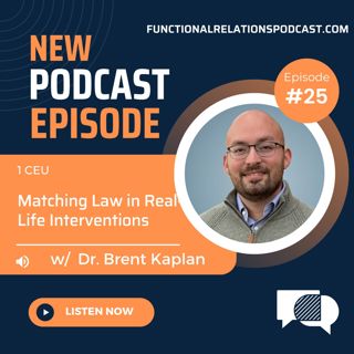 #25 - Matching Law in Real-Life Interventions w/ Dr. Brent Kaplan