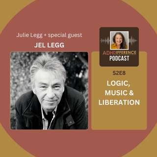 S2E8: ADHD, Logic, Music & Liberation + guest Jel Legg
