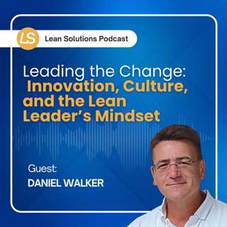 Leading the Change: Innovation, Culture, and the Lean Leader’s Mindset