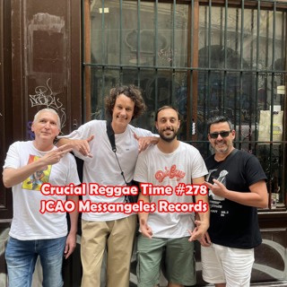 Crucial Reggae Time #278 04062023 JCAO Messangeles Records