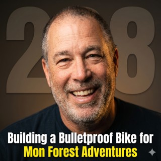288: Building a Bulletproof Bike for Mon Forest Adventures