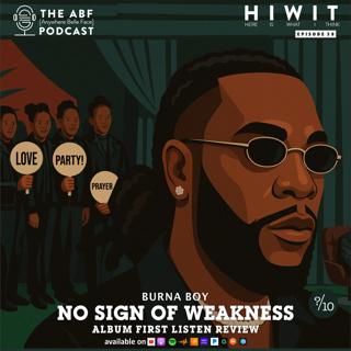 HIWIT EP 38, Album Review: Burna Boy, No Sign of Weakness