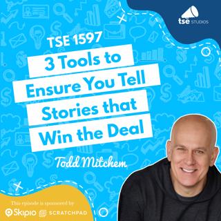 3 Tools to Ensure You Tell Stories that Win the Deal | Todd Mitchem - 1597