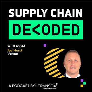 Supply Chain Decoded | Feat. Joe Hurst, Veroot