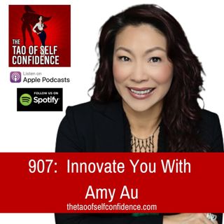 907:  Innovate You With Amy Au