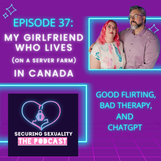 37. Good Flirting, Bad Therapy, and ChatGPT