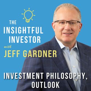#57 - Jeff Gardner: Investment Philosophy, Outlook