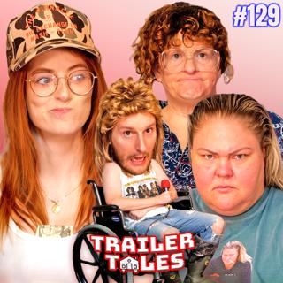 Wheelchair FAKER?! (Fiona Cauley) | Trailer Tales w/ Trailer Trash Tammy, Dave & Crystal | Ep 129