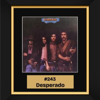 #243 – Desperado by Eagles (1973)