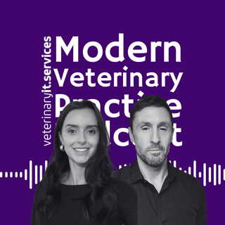 Trust, Tech & Time: Rethinking Practice Management Systems in Modern Veterinary Practice - Episode 54