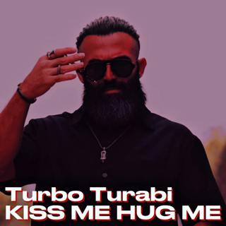 Turbo Turabi - KISS ME HUG ME (TikTok Version)