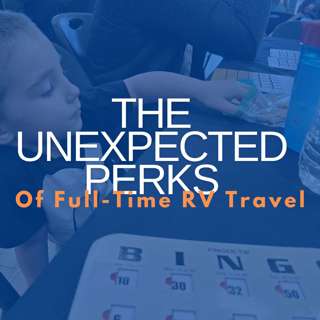The Unexpected Perks of Full-Time RV Travel