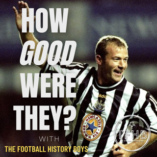Alan Shearer | How Good Were They?