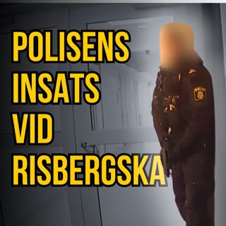 Hur var polisens insats vid Campus Risbergska? (Gäst: Carolus Löfroos)
