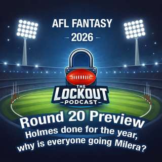 Round 20 Preview - Holmes done for the year, why is everyone going Milera? - AFL Fantasy 2026