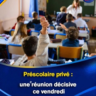 Préscolaire privé : une réunion décisive ce vendredi
