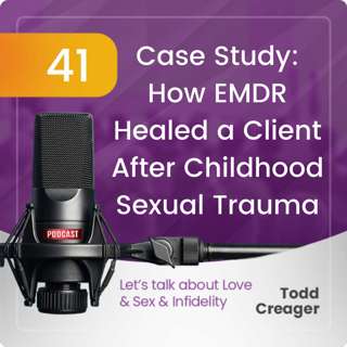 Episode #41: Case Study: How EMDR Healed a Client after Childhood Sexual Trauma