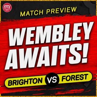 Wembley Beckons! Brighton vs Nottingham Forest FA Cup Quarter Final Match Preview | Time For Taiwo!