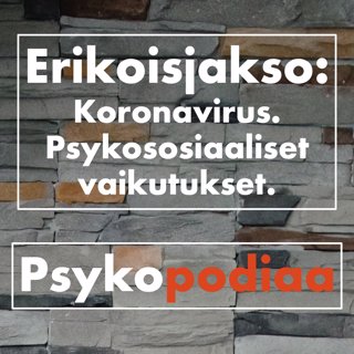 Erikoisjakso. Koronavirus. Psykososiaaliset vaikutukset. Vieraana Ferdinand Garoff.