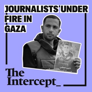 Journalists Under Fire in Gaza, Israel’s Deadly War on Reporters