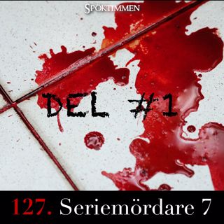 127. Seriemördare 7 – Del 1