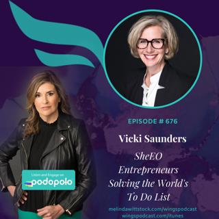676 ICYMI Radical Generosity: Entrepreneur and SheEO Founder Vicki Saunders on Women Investing in Women Solving Global Challenges