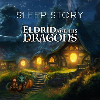 A Magical Sleep Story: The Wonderous Land of Eldenbrook