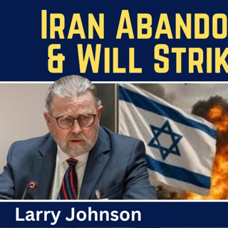 Larry Johnson: Iran Abandons Talks & Threatens to Retaliate Against Israel