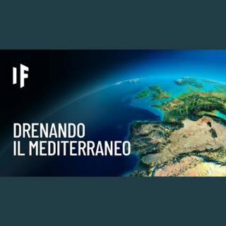E se prosciugassimo il Mediterraneo?