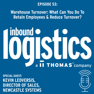 Warehouse Retention: What Can You Do to Retain Employees & Reduce Turnover? Guest: Kevin Ledversis, Newcastle Systems