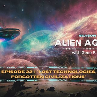 Alien Agenda With Gene P. Abel, Season 3, Lost Technologies, Forgotten Civilizations