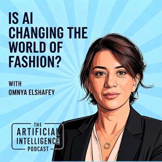 Is AI Changing the World of Fashion? with Omnya Elshafey