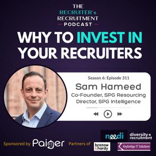 EP311: Invest In Your Recruiters & Reward On Profit! - Sam Hameed, Co-Founder of SPG Resourcing