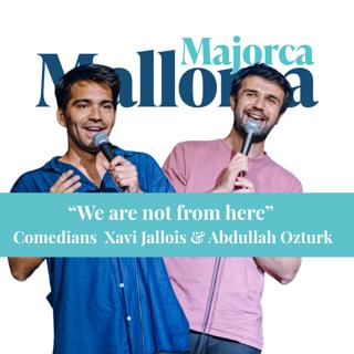 "We Are Not From Here" chatting with comedians Xavi Jallois and Abdullah Ozturk