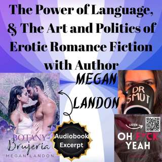 The Power of Language, The Art and Politics of Erotic Romance Fiction with Author Megan Landon